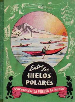 Imagen del vendedor de Entre los Hielos Polares . a la venta por Librera Astarloa