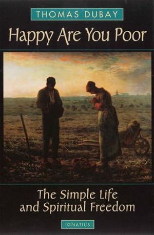 Seller image for Happy Are You Poor : The Simple Life and Spiritual Freedom for sale by GreatBookPrices