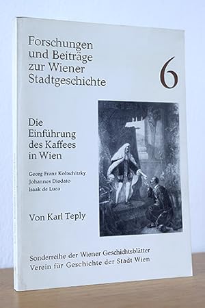 Bild des Verkufers fr Die Einfhrung des Kaffees in Wien. Georg Franz Koltschitzky. Johannes Diodato. Isaak de Luca. zum Verkauf von AMSELBEIN - Antiquariat und Neubuch