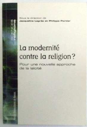 Bild des Verkufers fr La MODERNITE Contre la Religion? Pour Une Nouvelle Approche De La LAICITE zum Verkauf von PsychoBabel & Skoob Books