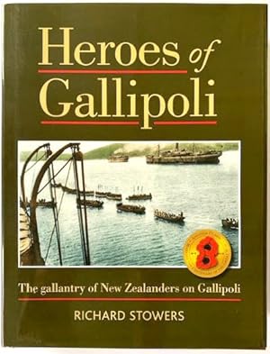 Heroes of Gallipoli: The Gallantry of New Zealanders on Gallipoli