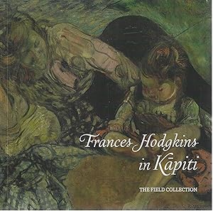 Bild des Verkufers fr Frances Hodgkins in Kapiti. The Field collection zum Verkauf von Tinakori Books