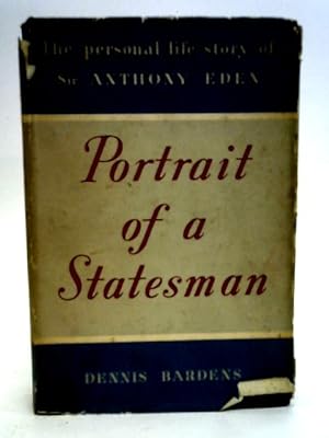 Bild des Verkufers fr Portrait of a Statesman: the Personal Life Story of Sir Anthony Eden zum Verkauf von World of Rare Books