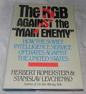 Imagen del vendedor de The KGB Against the "Main Enemy": How the Soviet Intelligence Service Operates Against the United States a la venta por Pheonix Books and Collectibles