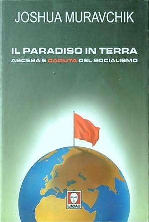 Bild des Verkufers fr Il paradiso in terra. Ascesa e caduta del socialismo zum Verkauf von Librodifaccia