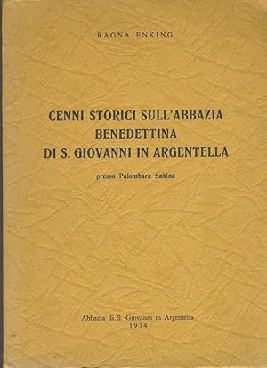 Seller image for Cenni storici sull'abbazia benedettina di S. Giovanni in Argentella for sale by librisaggi