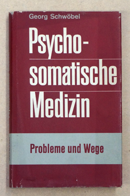 Psychosomatische Medizin. Probleme und Wege. von Dr. med. Georg Schwöbel.