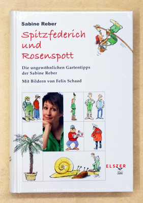 Spitzfederich und Rosenspott: Die ungewöhnlichen Gartentipps der Sabine Reber Sabine Reber.