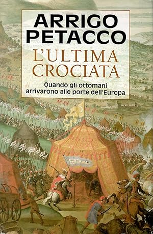 Immagine del venditore per L'ultima crociata. Quando gli ottomani arrivarono alle porte dell'Europa venduto da Librora