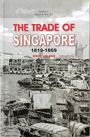 Seller image for The Trade of Singapore: 1819-1869 for sale by The Penang Bookshelf