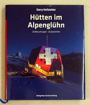 Immagine del venditore per Htten im Alpenglhn: 26 Beleuchtungen - 26 Geschichten. venduto da antiquariat peter petrej - Bibliopolium AG