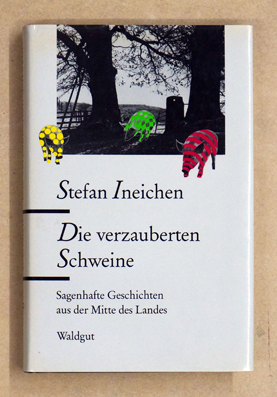 Seller image for Die verzauberten Schweine. Sagenhafte Geschichten aus der Mitte des Landes. for sale by antiquariat peter petrej - Bibliopolium AG