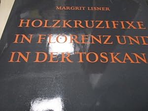 Holzkruzifixe in Florenz und in der Toskana von der Zeit um 1300 bis zum frühen Cinquecento. Ital...