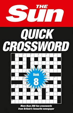 Seller image for The Sun Puzzle Books ? The Sun Quick Crossword Book 8: 200 Fun Crosswords from Britain?s Favourite Newspaper (8) for sale by Redux Books