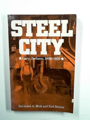 Bild des Verkufers fr Steel city: urban and ethnic patterns in Gary, Indiana, 1906-1950 zum Verkauf von Cotswold Internet Books