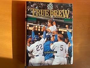True Brew: A Quarter Century with the Milwaukee Brewers