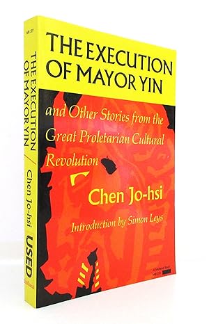 The Execution of Mayor Yin and Other Stories from the Great Proletarian Cultural Revolution