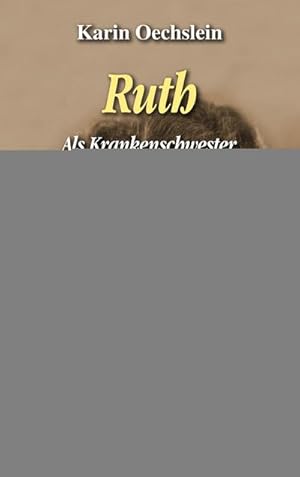 Seller image for Ruth : Als Krankenschwester im brennenden Dresden for sale by AHA-BUCH GmbH
