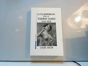 Image du vendeur pour La Vie quotidienne dans les Maisons Closes 1830-1930 mis en vente par JLG_livres anciens et modernes