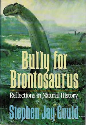Bully for Brontosaurus: Relections in Natural History