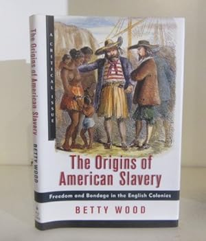 Imagen del vendedor de The Origins of American Slavery : Freedom and Bondage in the English Colonies a la venta por BRIMSTONES