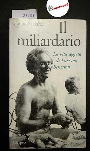 Saviane Sergio, Il miliardario. La vita segreta di Luciano Benetton, Marsilio, 1998