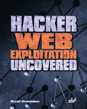 Bild des Verkufers fr Hacker Web Exploitation Uncovered zum Verkauf von WeBuyBooks