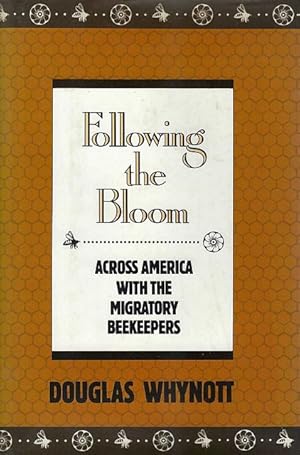 Immagine del venditore per Following the Bloom. Across America with the Migratory Beekeepers. venduto da C. Arden (Bookseller) ABA