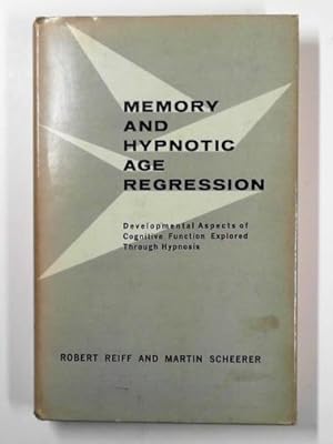 Seller image for Memory and hypnotic age regression: developmental aspects of cognitive function explored through hypnosis for sale by Cotswold Internet Books