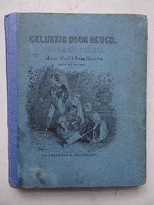 Seller image for Gelukkig door deugd. Proza en pozy. voor de lieve jeugd. for sale by Antiquariaat De Boekenbeurs