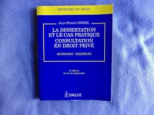 La dissertation et le cas pratique- consultation en droit privé-méthodes-exemples