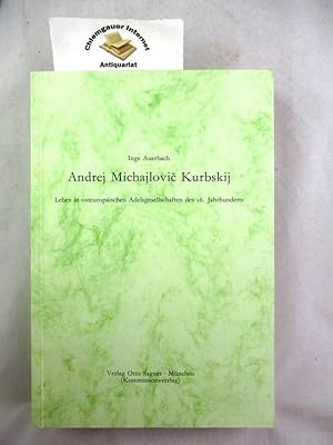 Bild des Verkufers fr Andrej Michajlovic Kurbskij . Leben in osteuropischen Adelsgesellschaften des 16. Jahrhunderts. zum Verkauf von Chiemgauer Internet Antiquariat GbR