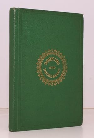 Imagen del vendedor de Dorking. A History of the Town, with a Description of the distinguished Residences, remarkable Places, Walks and Drives, and Literary Associations of the Neighbourhood. REMARKABLY BRIGHT, CLEAN, CRISP COPY a la venta por Island Books