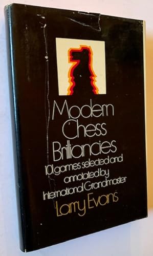 Modern Chess Brilliancies: 101 Games Selected and Annotated by International Grandmaster Larry Evans