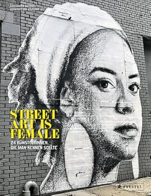 Bild des Verkufers fr Street Art is Female (dt.) : 24 Knstlerinnen, die man kennen sollte zum Verkauf von AHA-BUCH GmbH