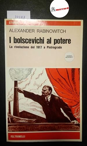 Rabinowitch Alexander, I bolscevichi al potere. La rivoluzione del 1917 a Pietrogrado, Feltrinell...