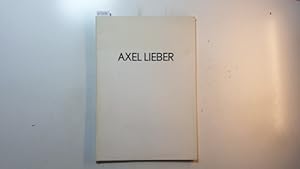 Bild des Verkufers fr Axel Lieber : (aus Anlass der Ausstellung 'Auswrtsspiel', Knstlerhaus Bethanien, 15. Oktober bis 1. November 1987) zum Verkauf von Gebrauchtbcherlogistik  H.J. Lauterbach