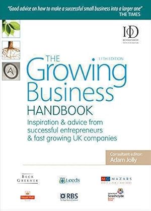 Bild des Verkufers fr The Growing Business Handbook: Inspiration and Advice from Successful Entrepreneurs and Fast Growing UK Companies zum Verkauf von WeBuyBooks