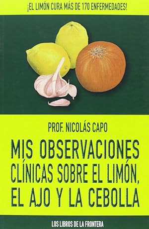 Imagen del vendedor de Mis observaciones clnicas sobre el limn, el ajo y la cebolla a la venta por Imosver