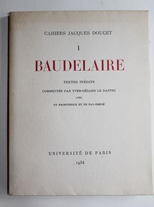 Cahier I. Baudelaire. Textes inédits commentés par Yves-Gérard Le Dantec.