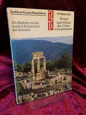 Tempel und Stätten der Götter Griechenlands. Ein Begleiter zu den antiken Kultzentren der Grieche...