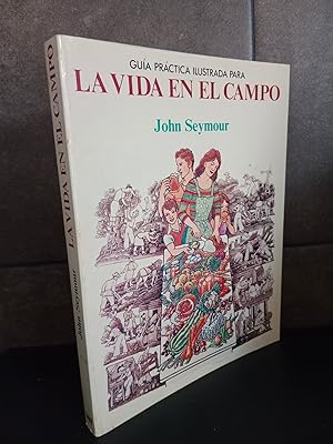 Imagen del vendedor de GUIA PRACTICA ILUSTRADA PARA LA VIDA EN EL CAMPO. JOHN SEYMOUR. a la venta por Lauso Books