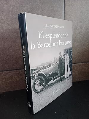 Seller image for El esplendor de la Barcelona burguesa (Catalunya en blanc i negre). Llus Permanyer i Llads. for sale by Lauso Books