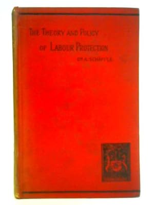 Image du vendeur pour The Theory and Policy of Labour Protection mis en vente par World of Rare Books