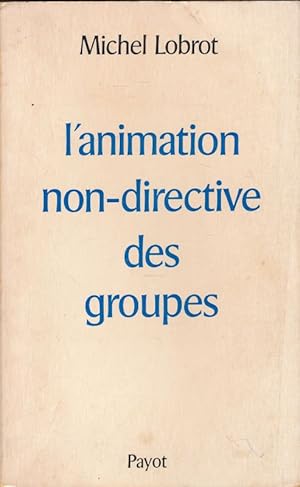 Image du vendeur pour L'animation non-directive des groupes mis en vente par LIBRAIRIE GIL-ARTGIL SARL
