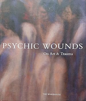 Psychic Wounds. On Art & Trauma