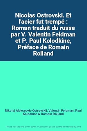 Seller image for Nicolas Ostrovski. Et l'acier fut tremp : Roman traduit du russe par V. Valentin Feldman et P. Paul Kolodkine, Prface de Romain Rolland for sale by Ammareal