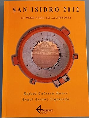 Seller image for San Isidro 2012. La peor feria de la historia for sale by Los libros del Abuelo