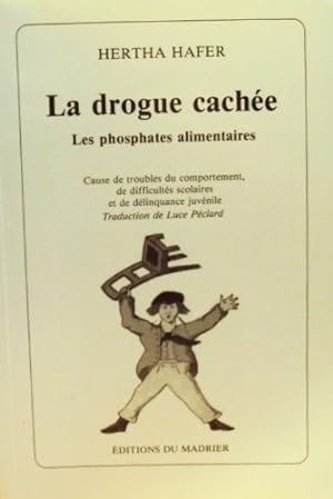 Seller image for La drogue cache - Les phosphates alimentaires for sale by Ammareal