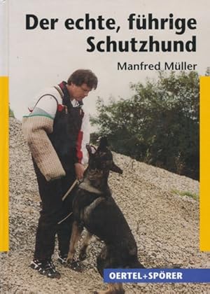 Image du vendeur pour Der echte, fhrige Schutzhund. Zucht, Schutzdienst, Test und Beurteilung. mis en vente par ANTIQUARIAT ERDLEN